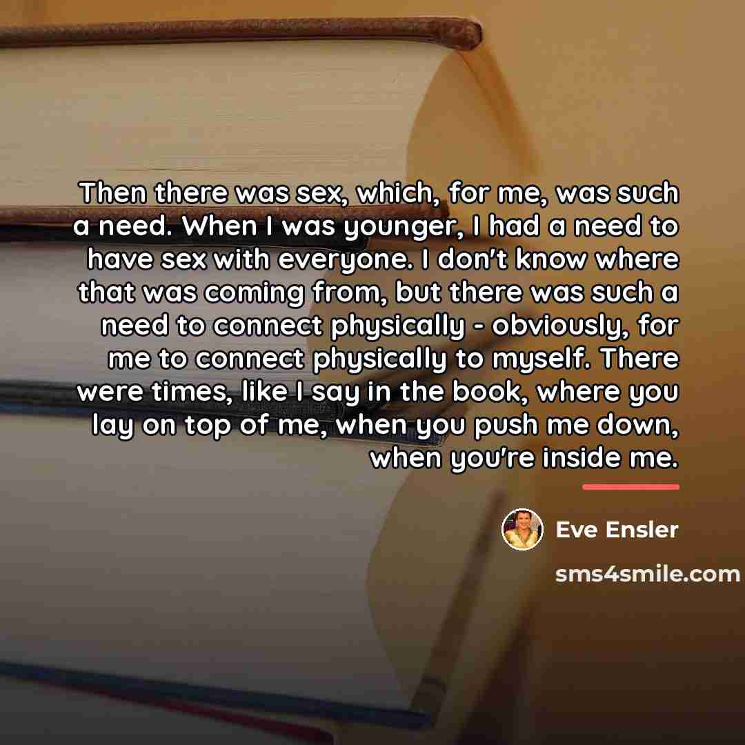 “Then there was sex, which, for me, was such a…” quote by Eve Ensler