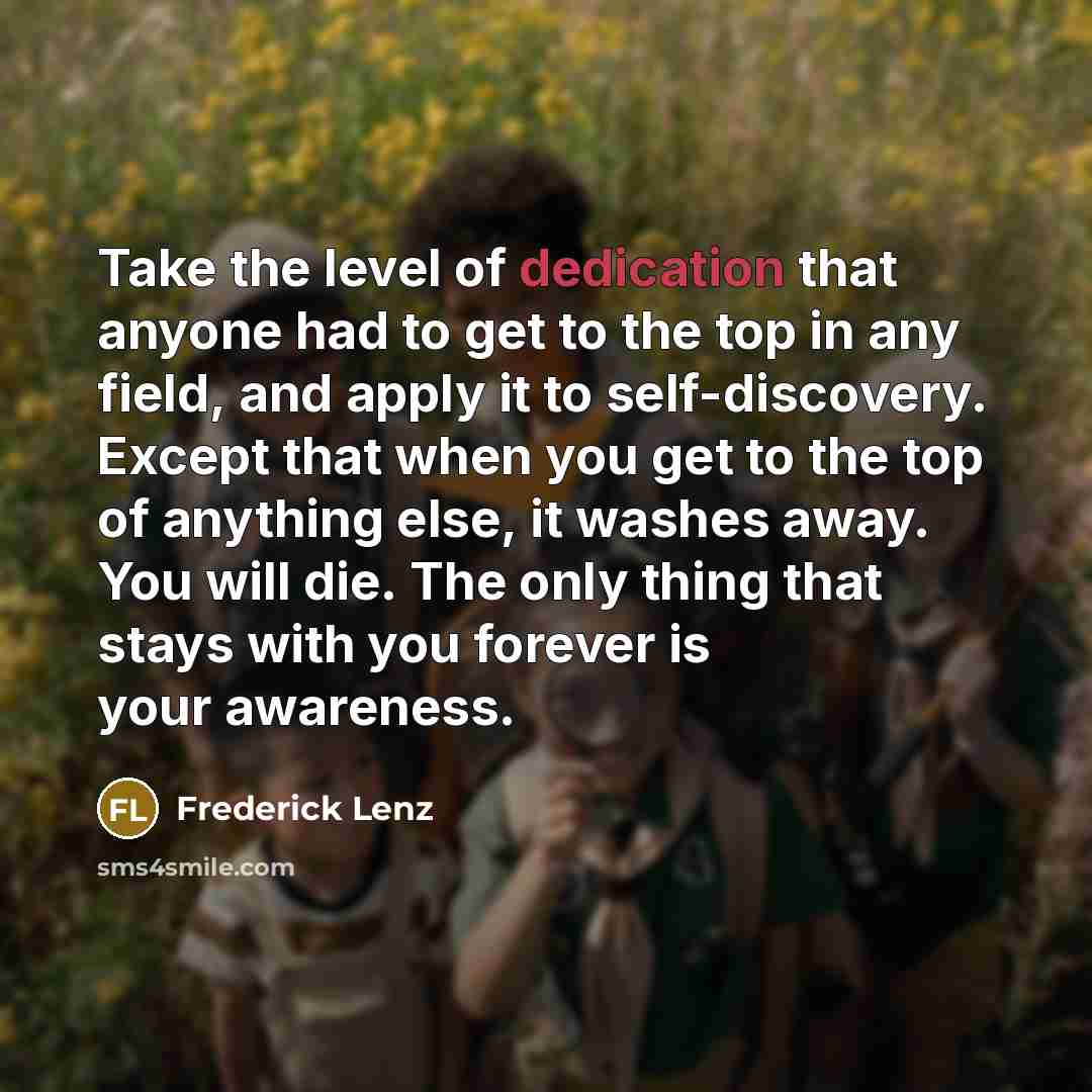 “Take the level of dedication that anyone had to get…” quote by Frederick Lenz