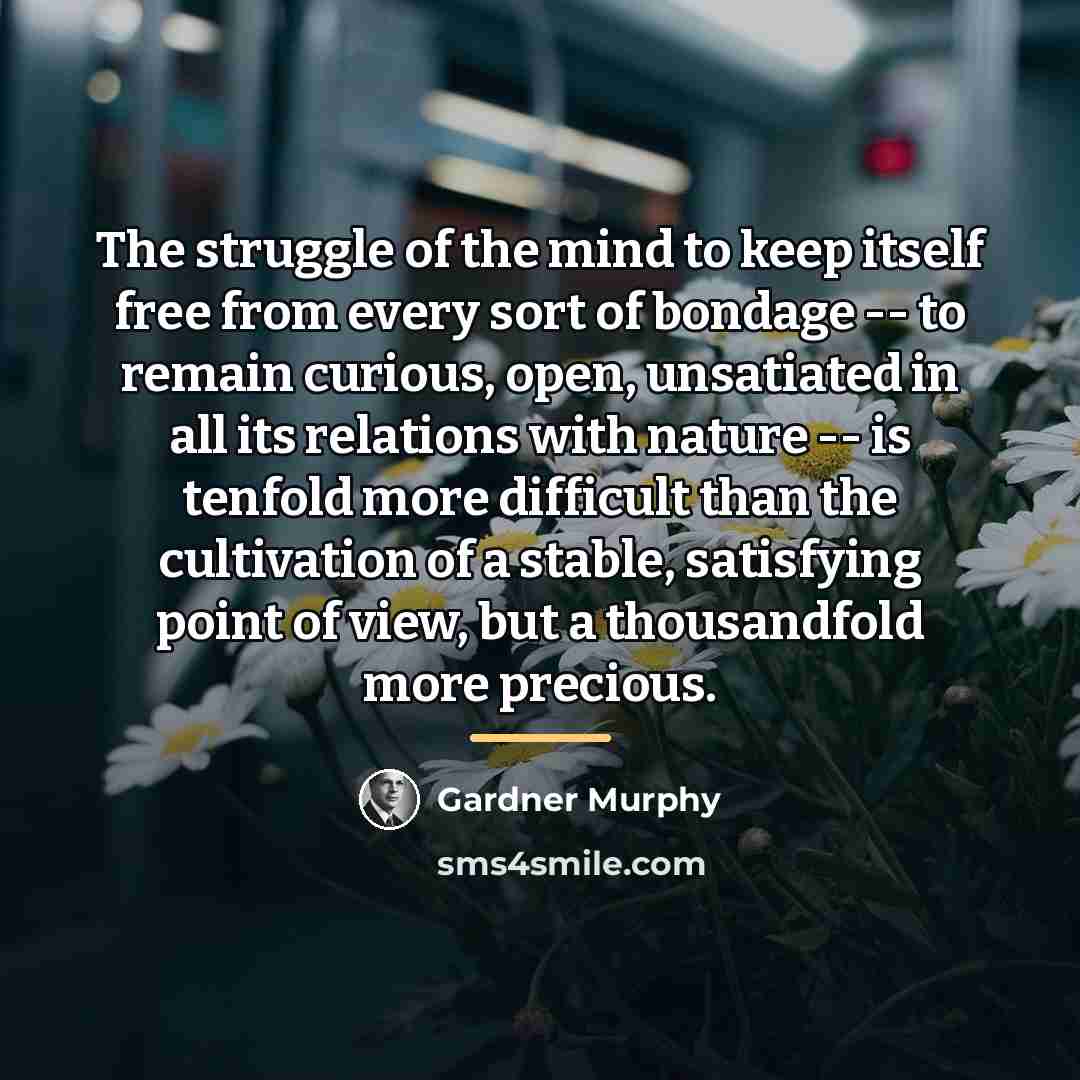 “The struggle of the mind to keep itself free from…” quote by Gardner Murphy