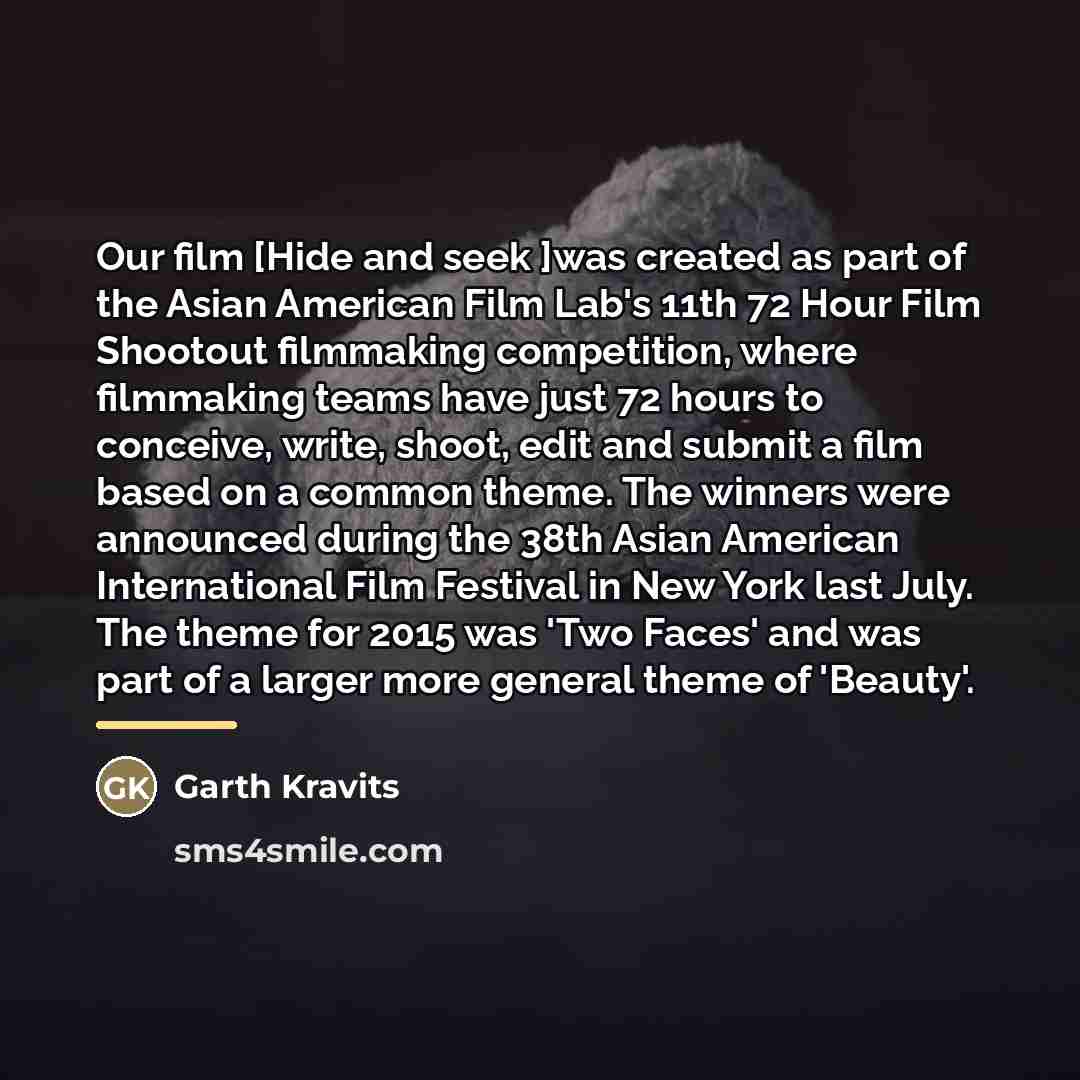 “Our film [Hide and seek ]was created as part of…” quote by Garth Kravits