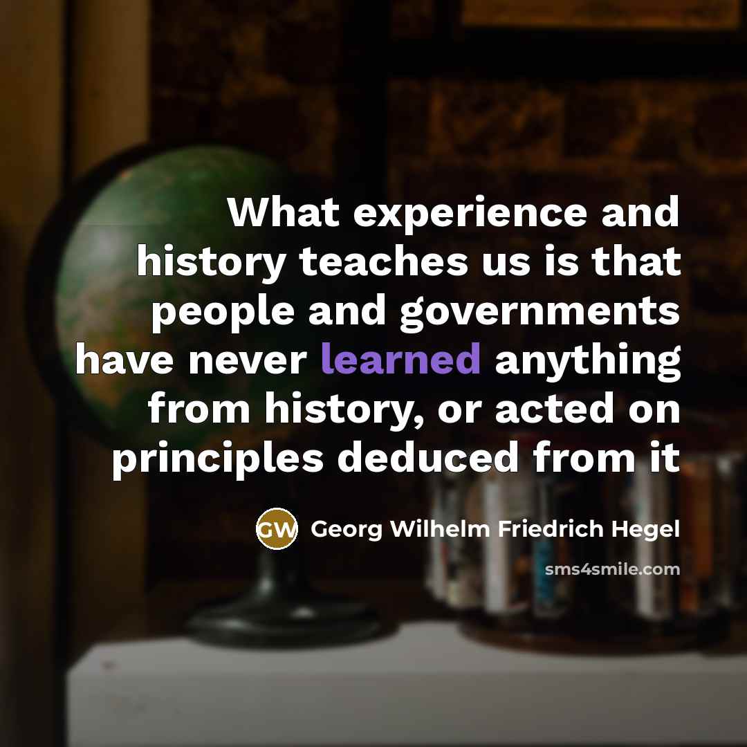 “What experience and history teaches us is that people and…” quote by Georg Wilhelm Friedrich Hegel