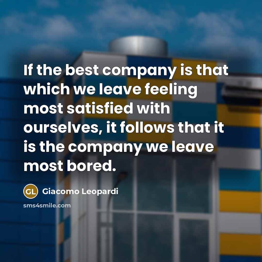 “If the best company is that which we leave feeling…” quote by Giacomo Leopardi