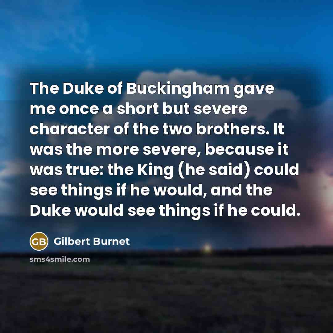 “The Duke of Buckingham gave me once a short but…” quote by Gilbert Burnet