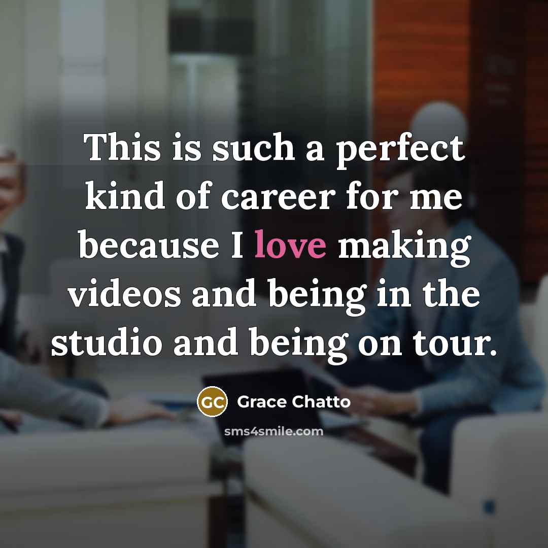 “This is such a perfect kind of career for me…” quote by Grace Chatto