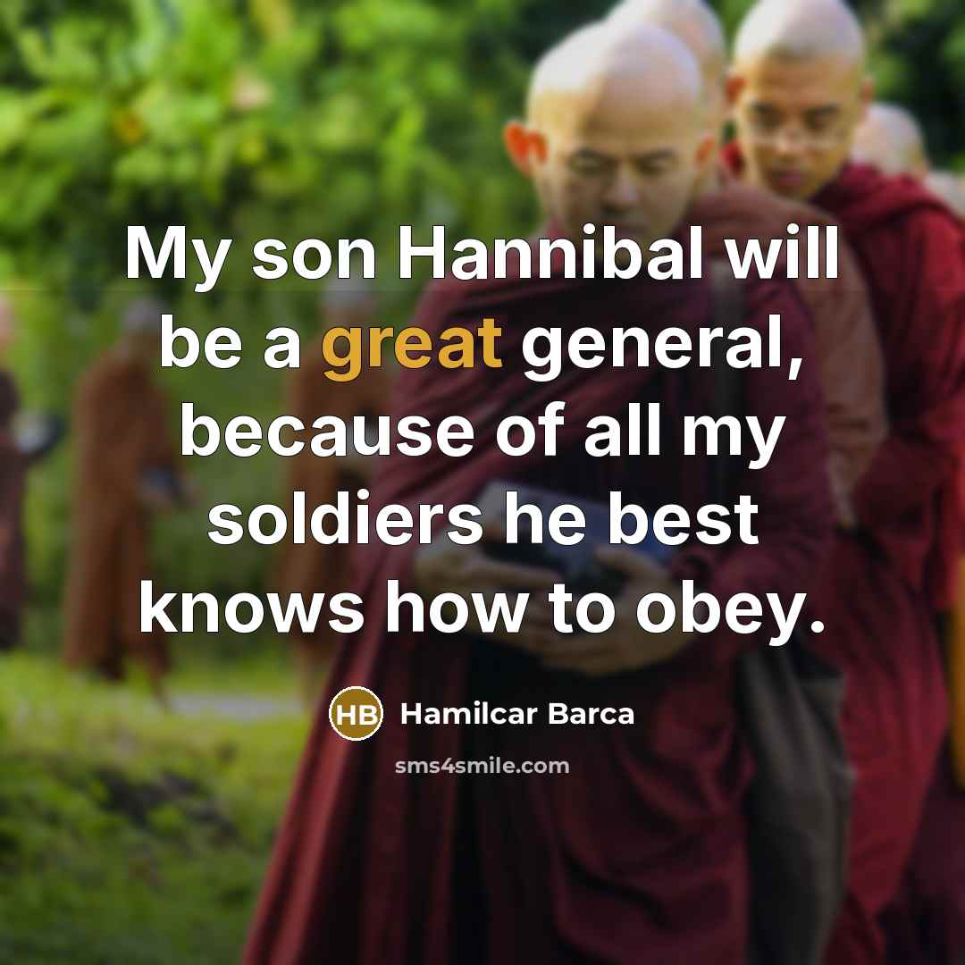“My son Hannibal will be a great general, because of…” quote by Hamilcar Barca