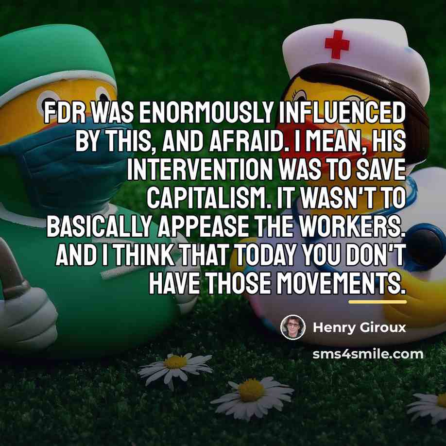 “FDR was enormously influenced by this, and afraid. I mean,…” quote by Henry Giroux