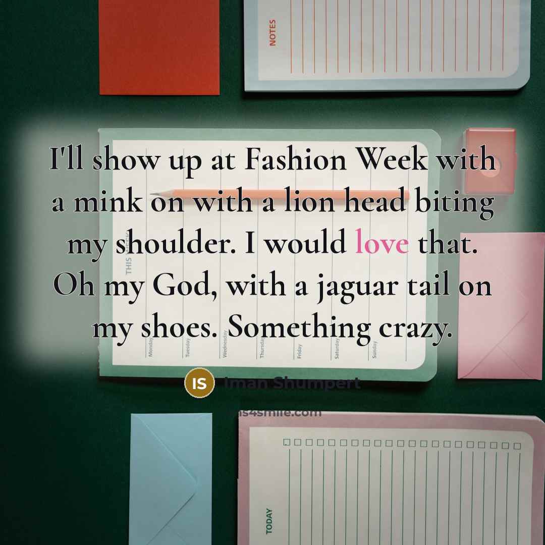 “I'll show up at Fashion Week with a mink on…” quote by Iman Shumpert