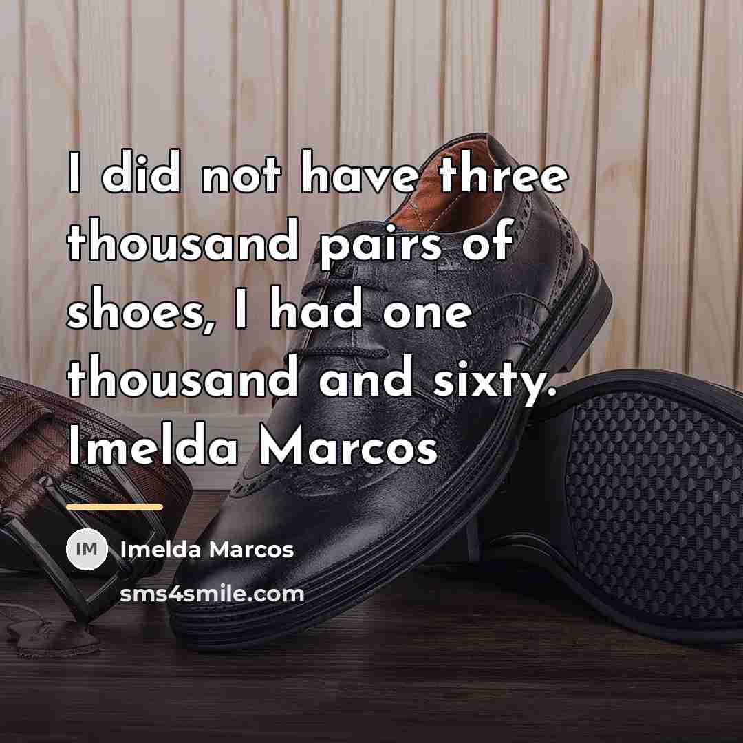 “I did not have three thousand pairs of shoes, I…” quote by Imelda Marcos
