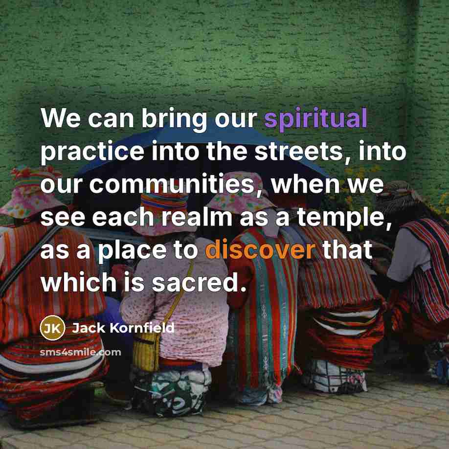 “We can bring our spiritual practice into the streets, into…” quote by Jack Kornfield