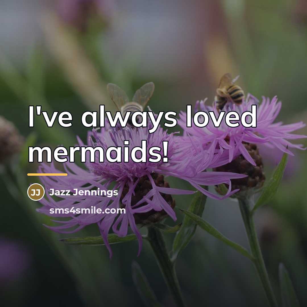 “I've always loved mermaids!…” quote by Jazz Jennings