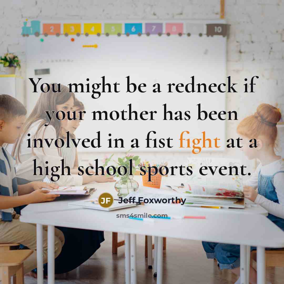 “You might be a redneck if your mother has been…” quote by Jeff Foxworthy