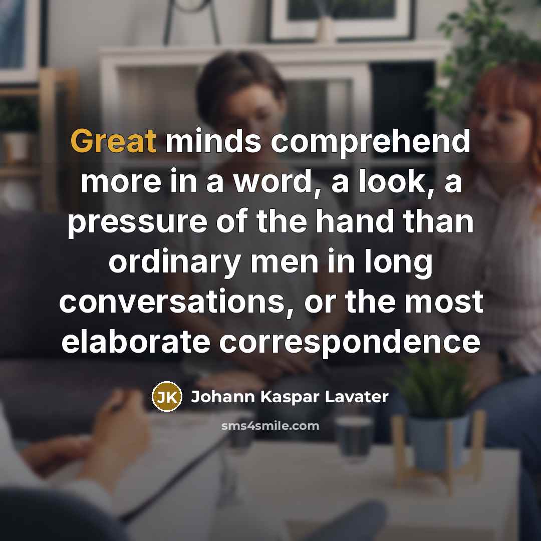 “Great minds comprehend more in a word, a look, a…” quote by Johann Kaspar Lavater