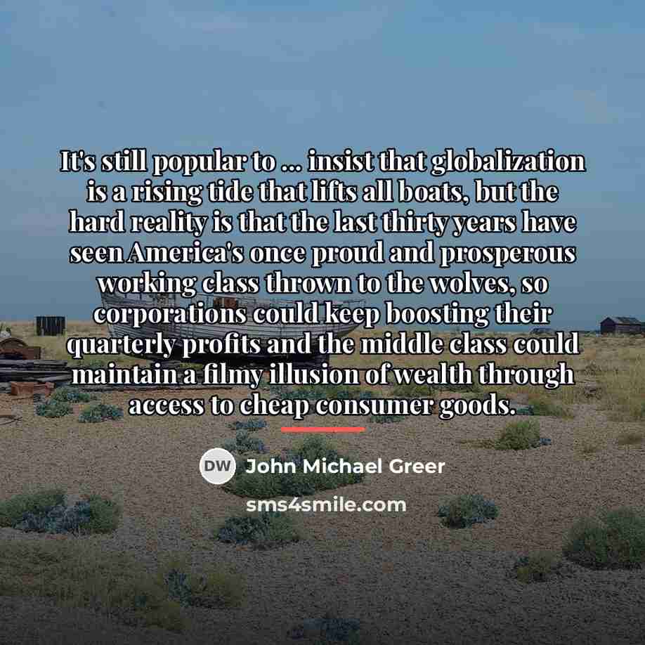 “It's still popular to ... insist that globalization is a…” quote by John Michael Greer