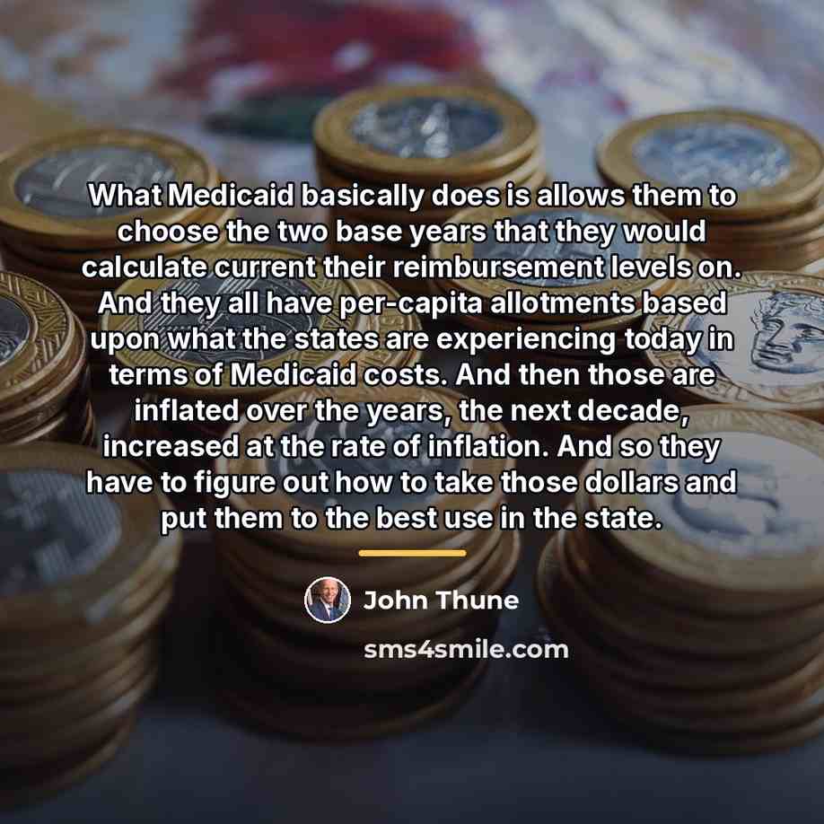 “What Medicaid basically does is allows them to choose the…” quote by John Thune