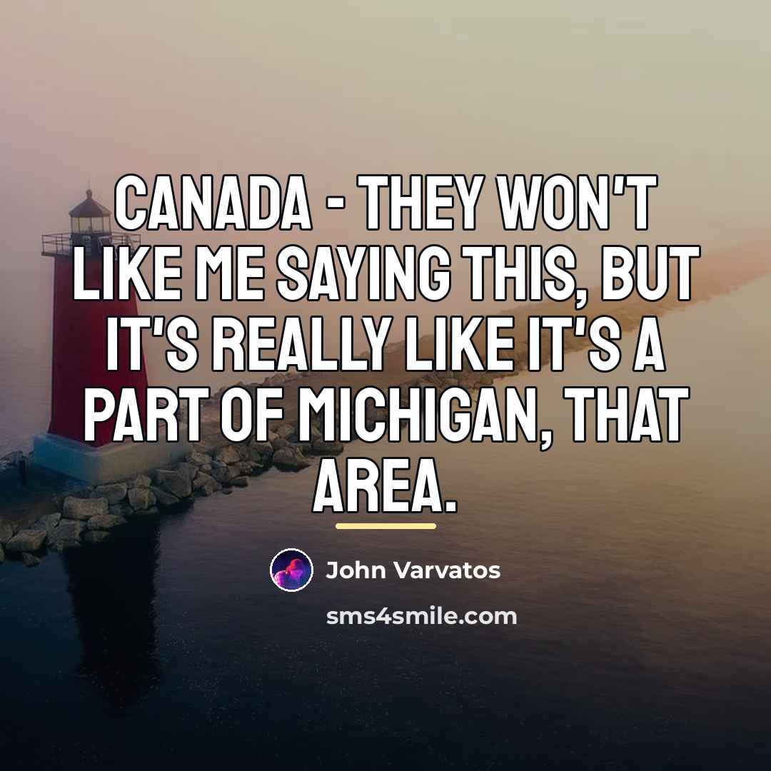 “Canada - they won't like me saying this, but it's…” quote by John Varvatos