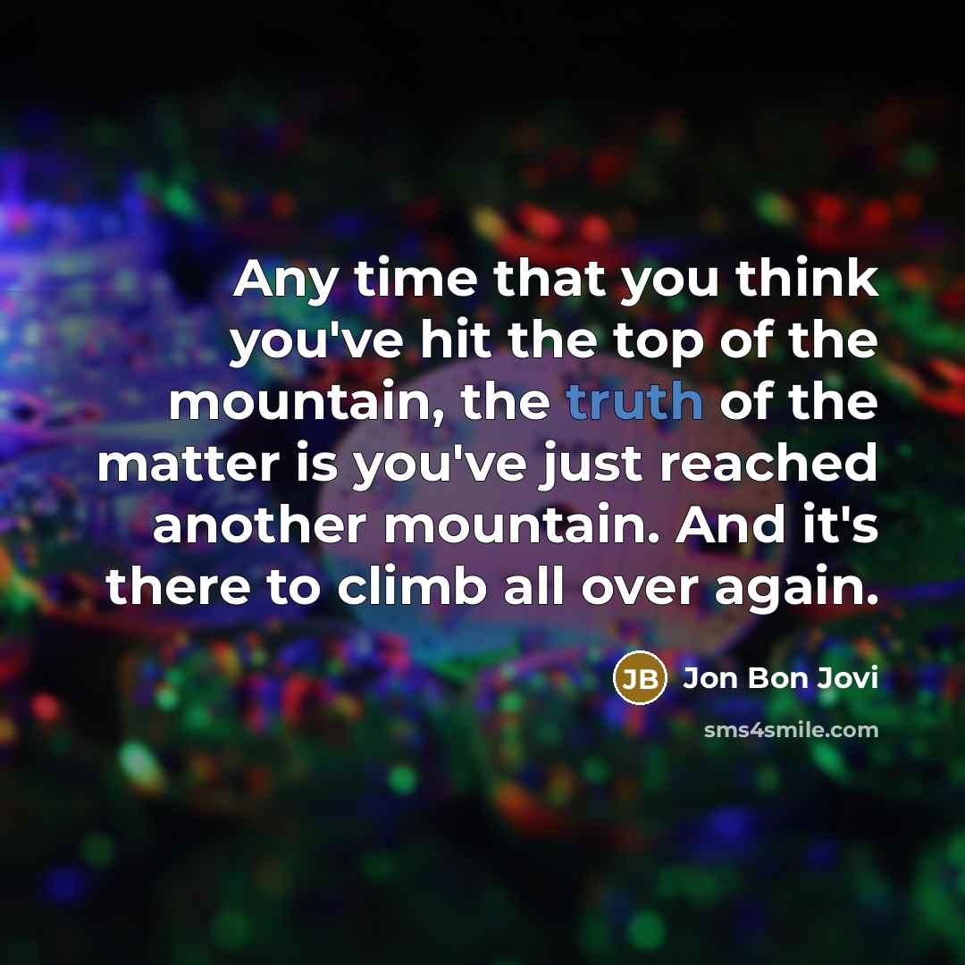 “Any time that you think you've hit the top of…” quote by Jon Bon Jovi