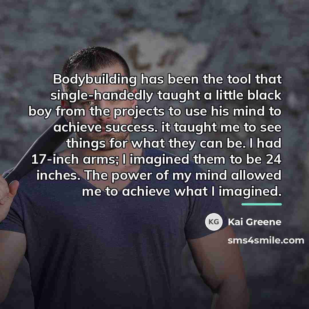 “Bodybuilding has been the tool that single-handedly taught a little…” quote by Kai Greene