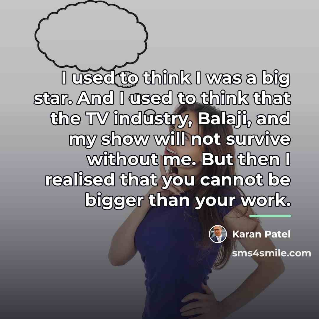 “I used to think I was a big star. And…” quote by Karan Patel