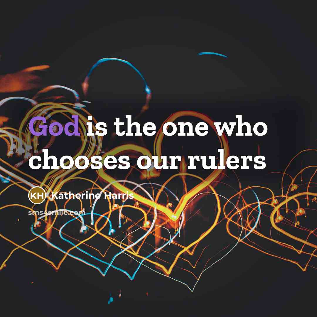 “God is the one who chooses our rulers…” quote by Katherine Harris