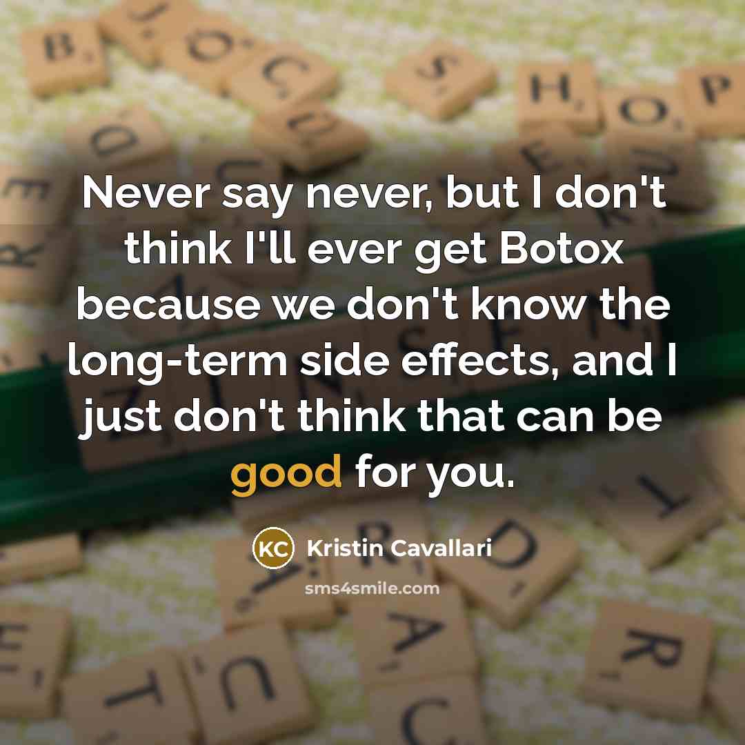 “Never say never, but I don't think I'll ever get…” quote by Kristin Cavallari