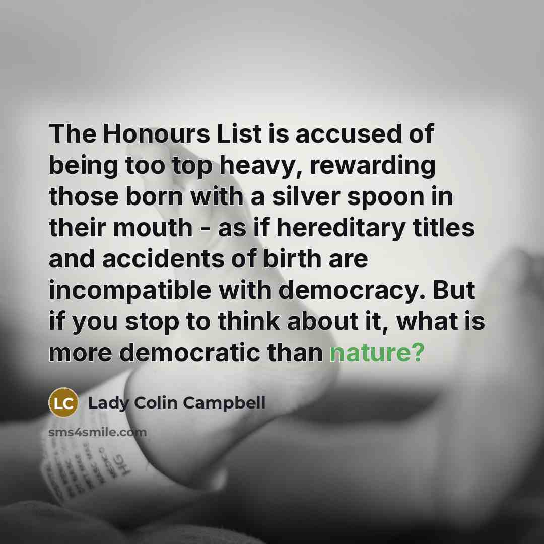 “The Honours List is accused of being too top heavy,…” quote by Lady Colin Campbell