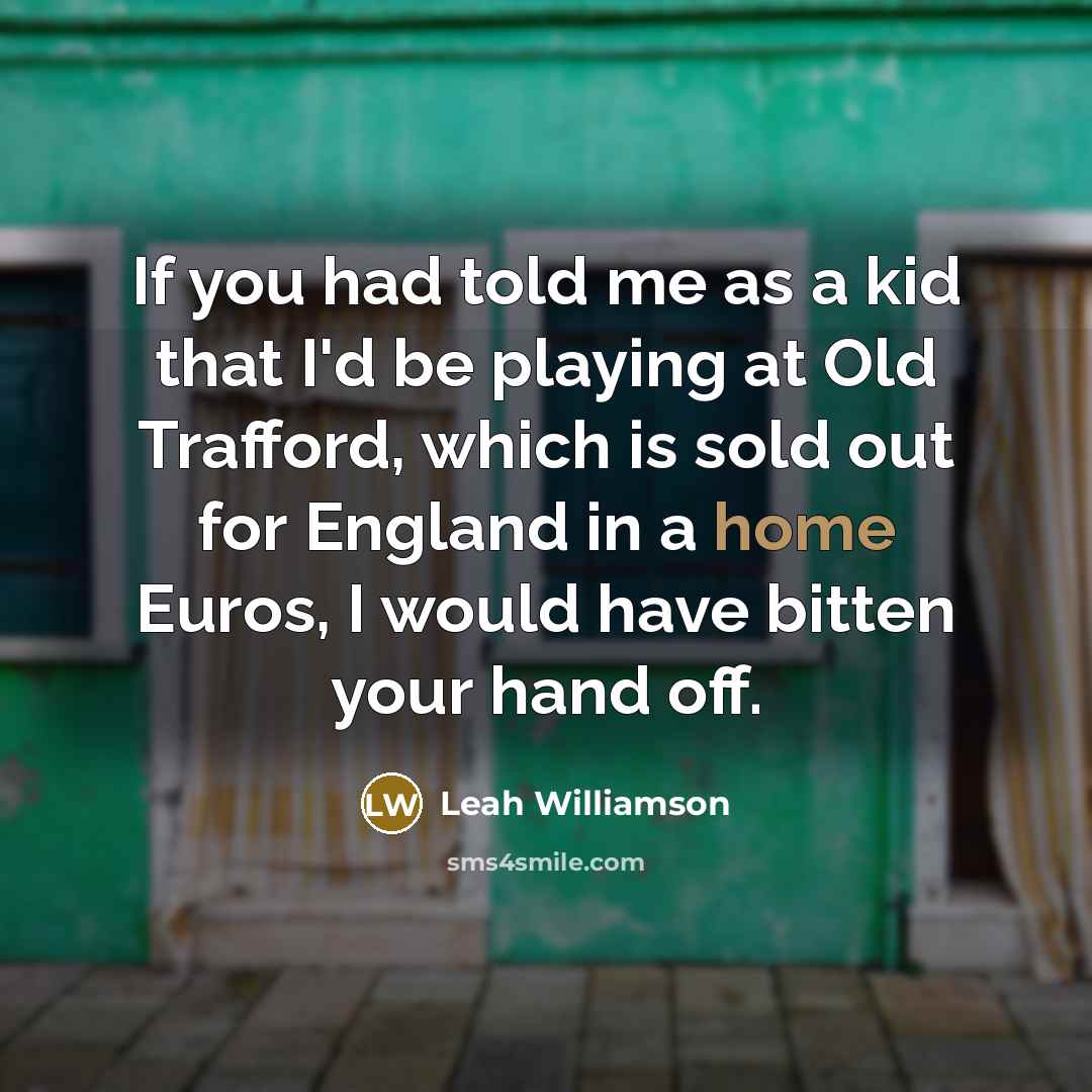 “If you had told me as a kid that I'd…” quote by Leah Williamson