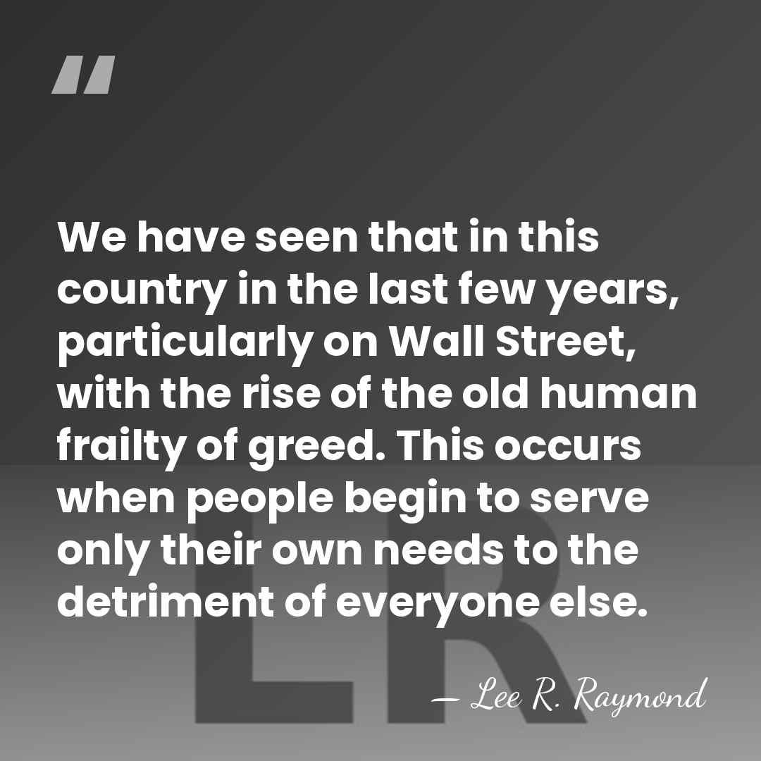 We have seen that in this country in the last few years,&hellip; - Lee R. Raymond