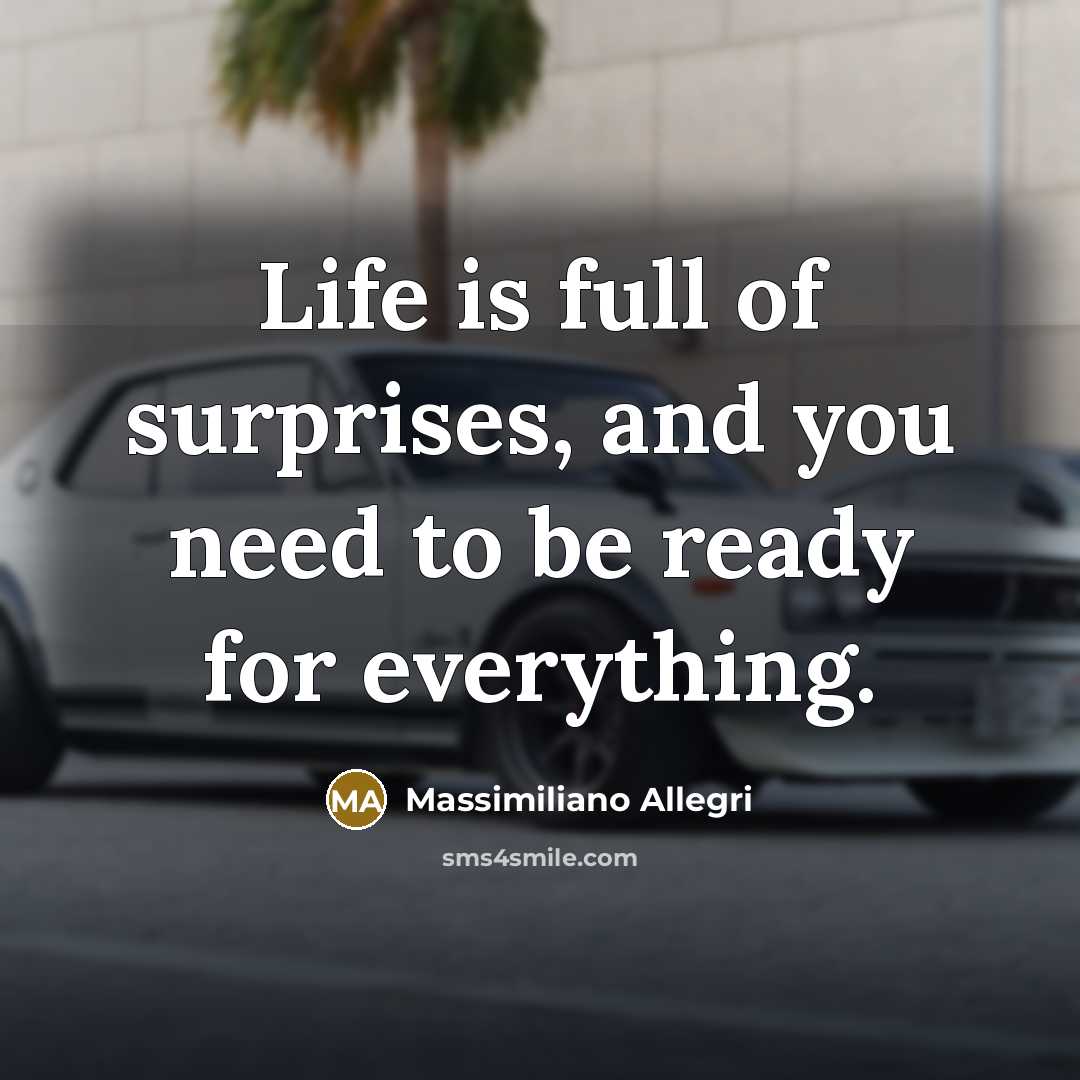 “Life is full of surprises, and you need to be…” quote by Massimiliano Allegri