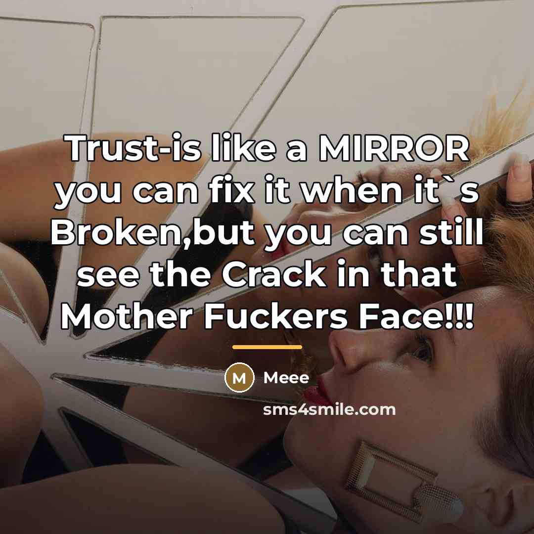 “Trust-is like a MIRROR you can fix it when it`s…” quote by Meee