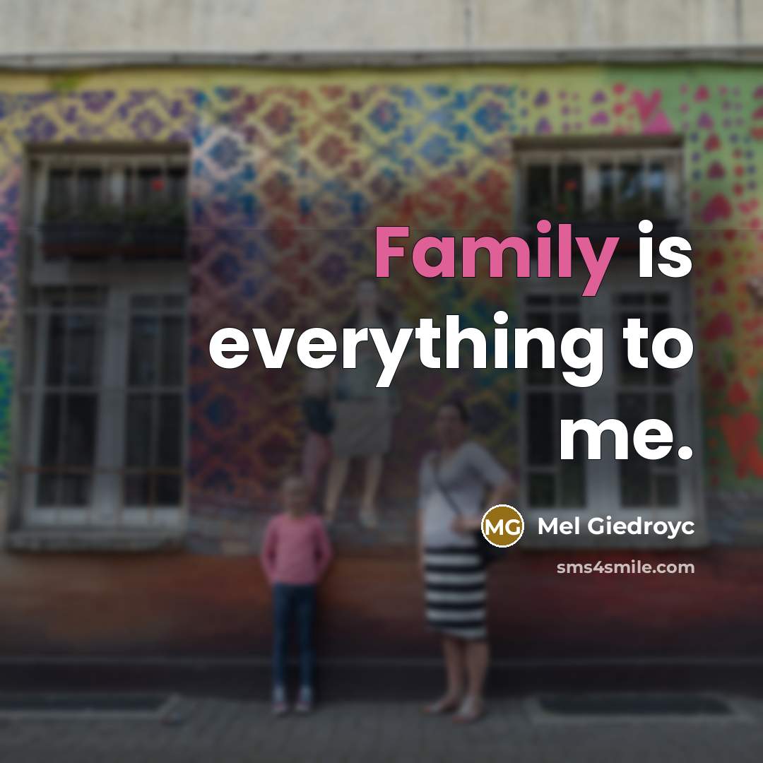 “Family is everything to me.…” quote by Mel Giedroyc