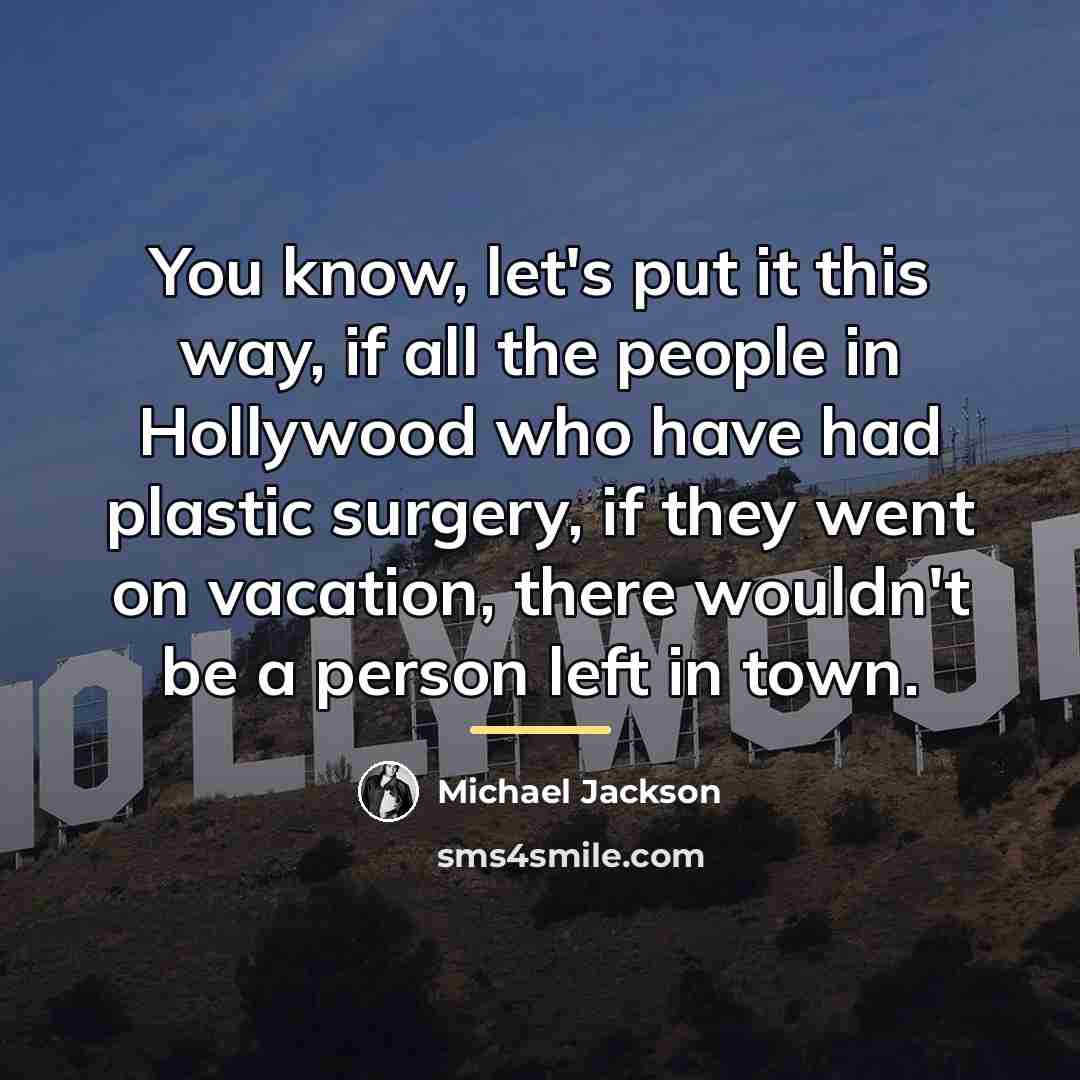“You know, let's put it this way, if all the…” quote by Michael Jackson