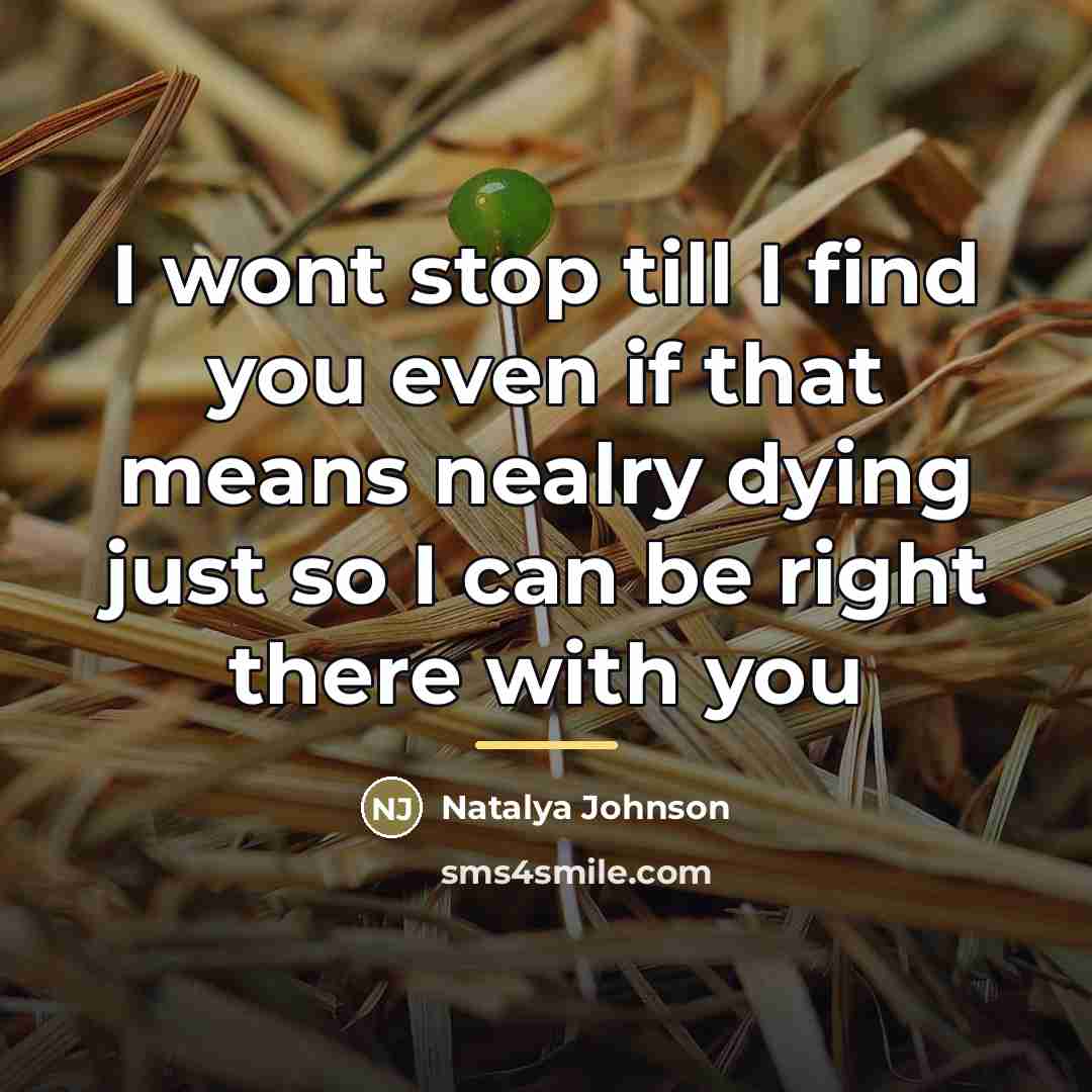 “I wont stop till I find you even if that…” quote by Natalya Johnson