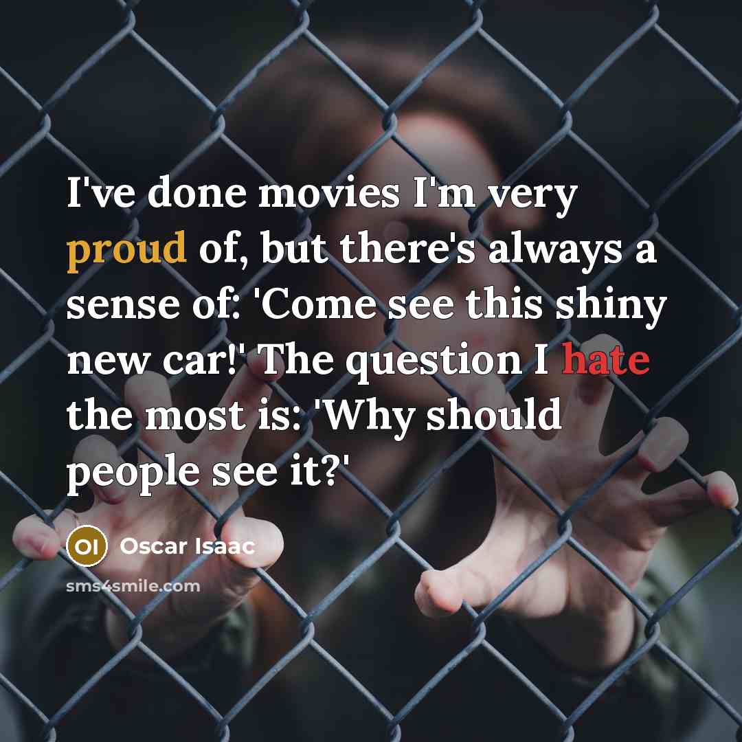 “I've done movies I'm very proud of, but there's always…” quote by Oscar Isaac