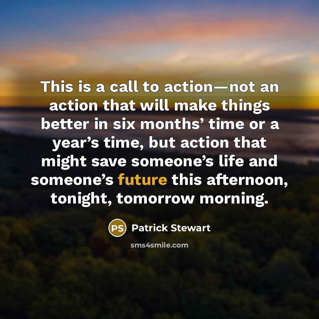 “This is a call to action—not an action that will…” quote by Patrick Stewart