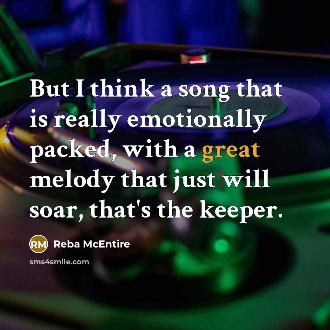 “But I think a song that is really emotionally packed,…” quote by Reba McEntire