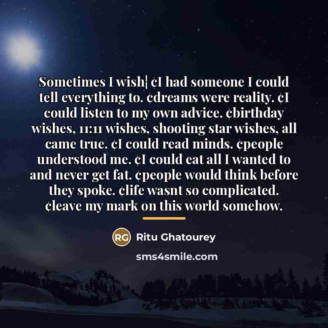 “Sometimes I wish¦ ¢I had someone I could tell everything…” quote by Ritu Ghatourey