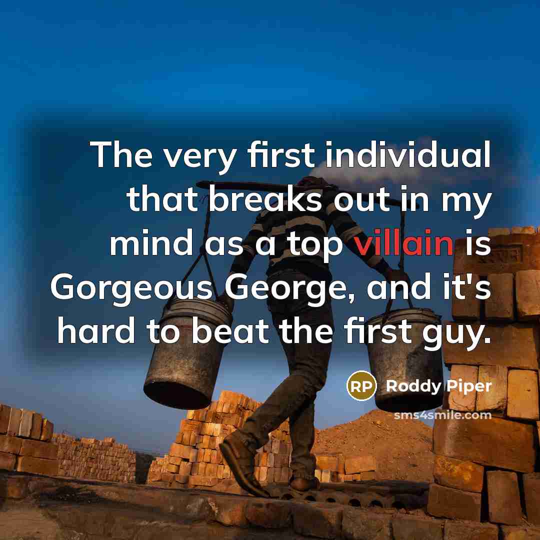 “The very first individual that breaks out in my mind…” quote by Roddy Piper