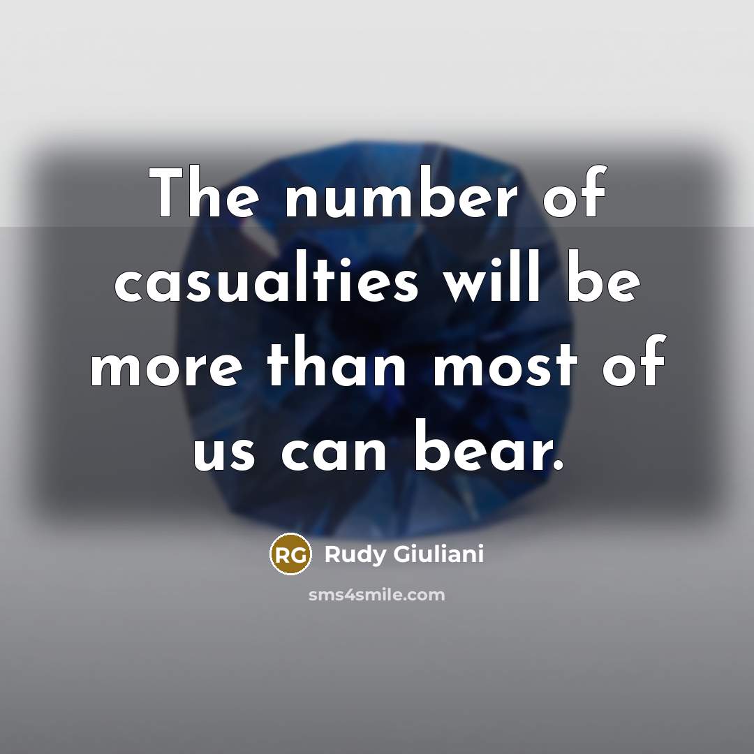 “The number of casualties will be more than most of…” quote by Rudy Giuliani