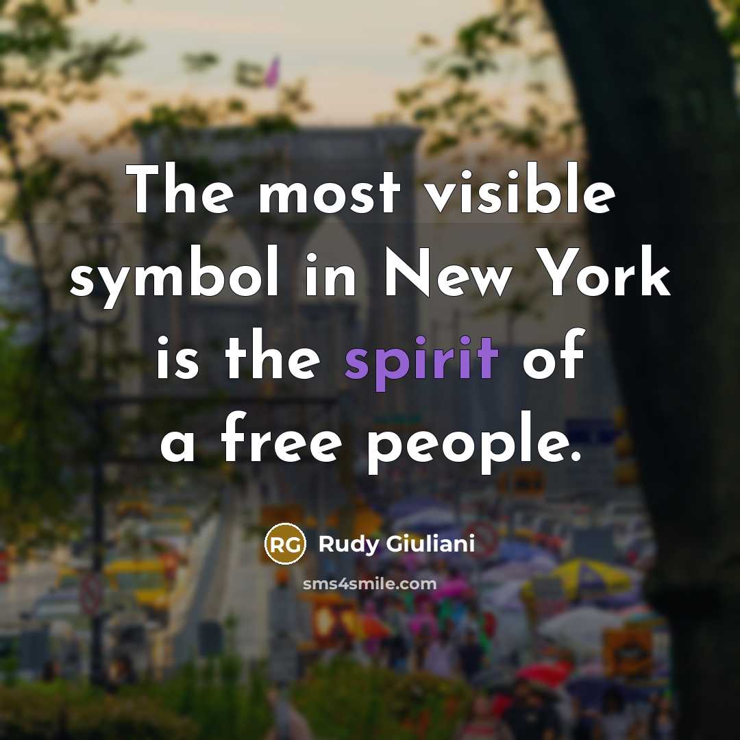 “The most visible symbol in New York is the spirit…” quote by Rudy Giuliani