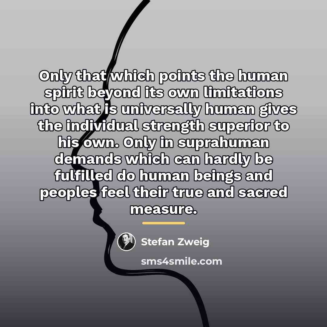 “Only that which points the human spirit beyond its own…” quote by Stefan Zweig