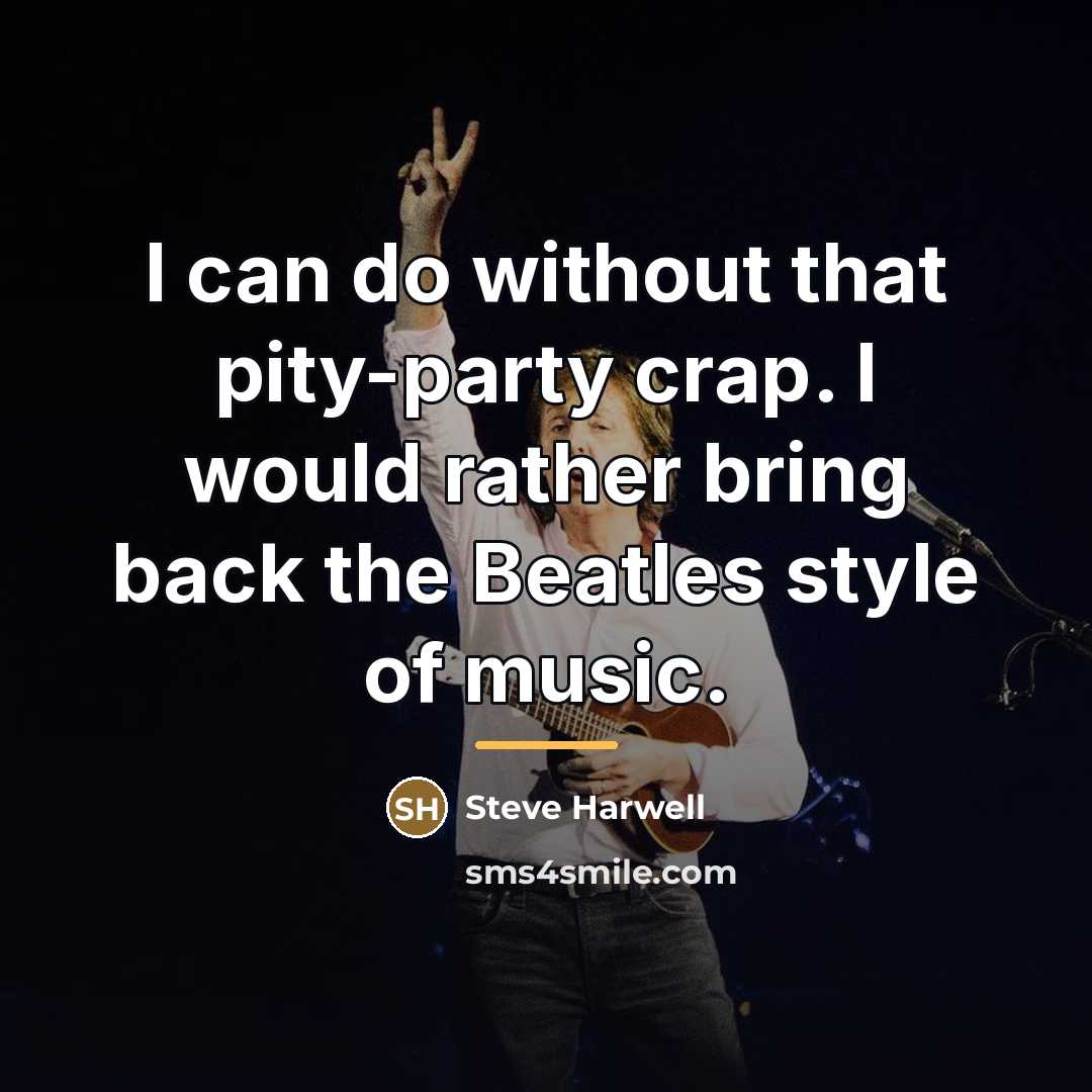 “I can do without that pity-party crap. I would rather…” quote by Steve Harwell