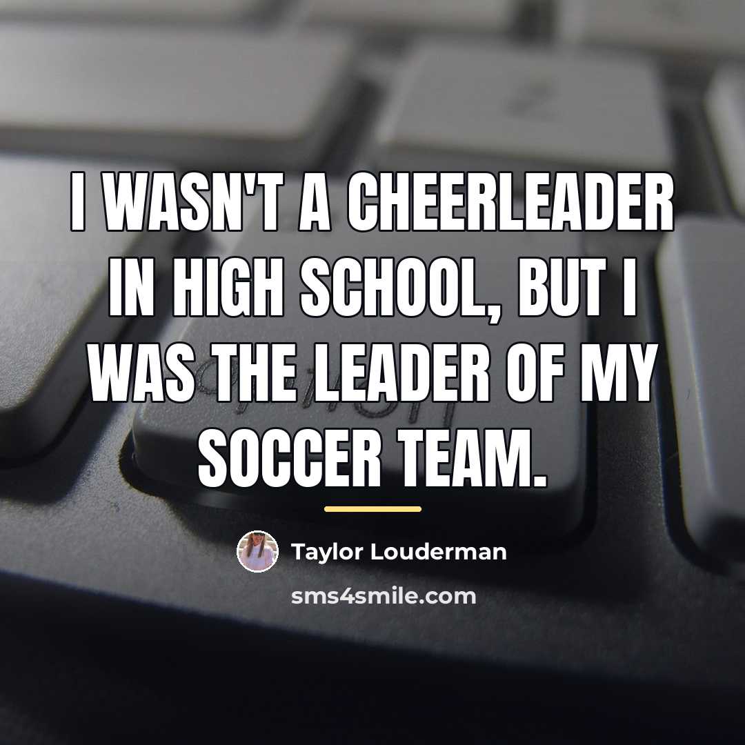 “I wasn't a cheerleader in high school, but I was…” quote by Taylor Louderman