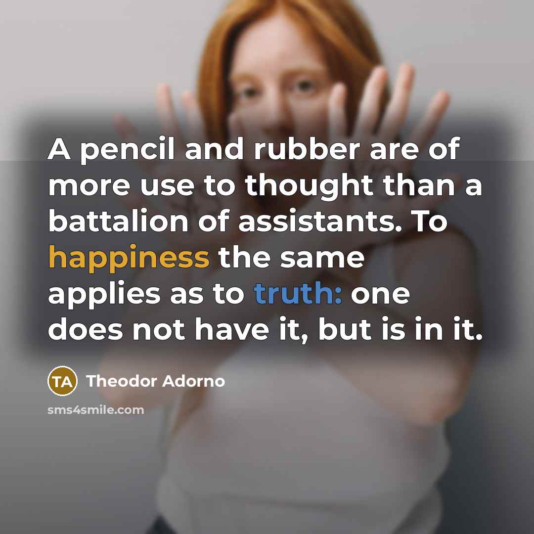 “A pencil and rubber are of more use to thought…” quote by Theodor Adorno