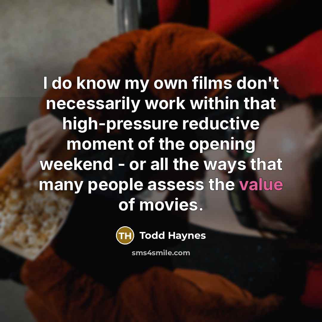 “I do know my own films don't necessarily work within…” quote by Todd Haynes