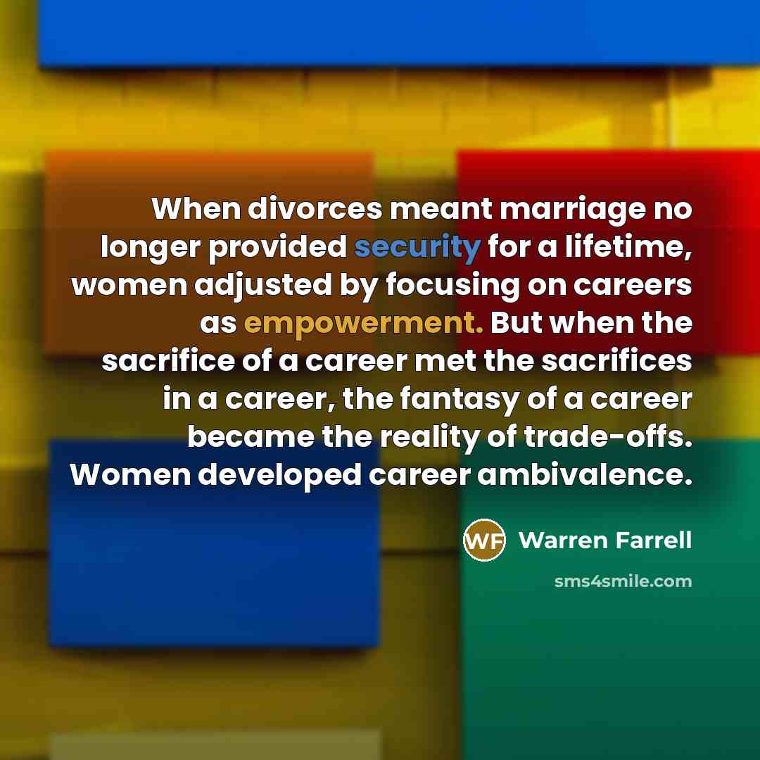 “When divorces meant marriage no longer provided security for a…” quote by Warren Farrell