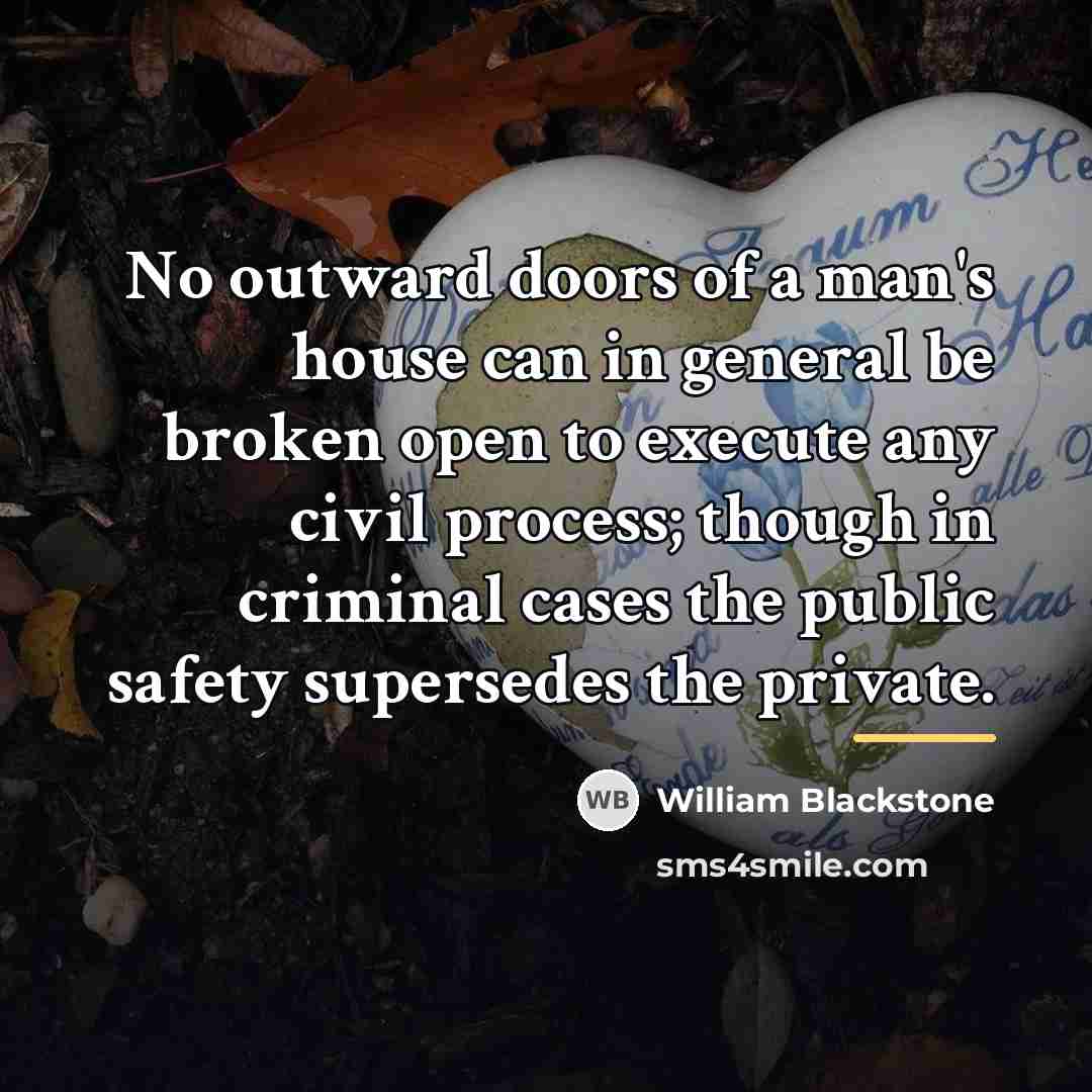 “No outward doors of a man's house can in general…” quote by William Blackstone