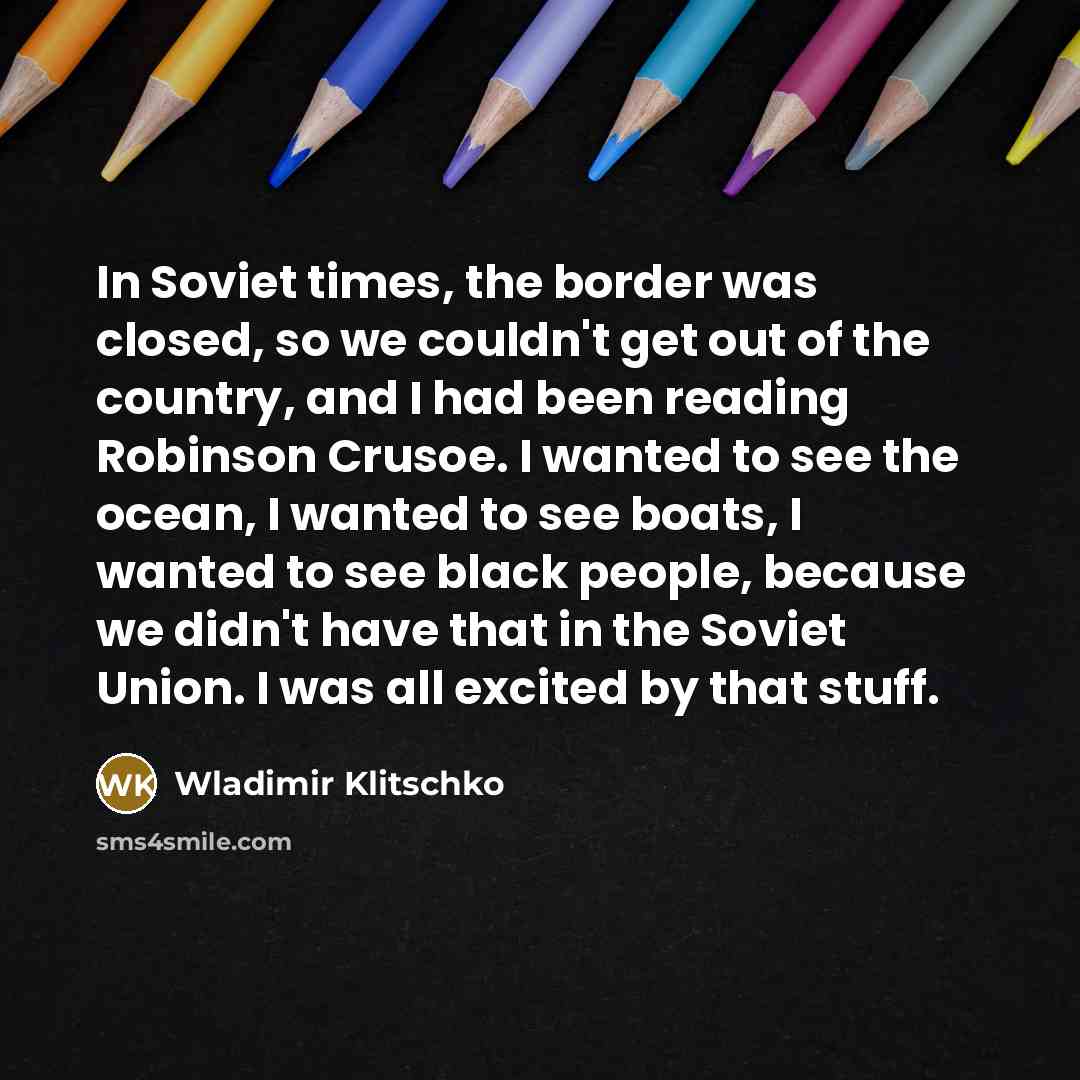 “In Soviet times, the border was closed, so we couldn't…” quote by Wladimir Klitschko