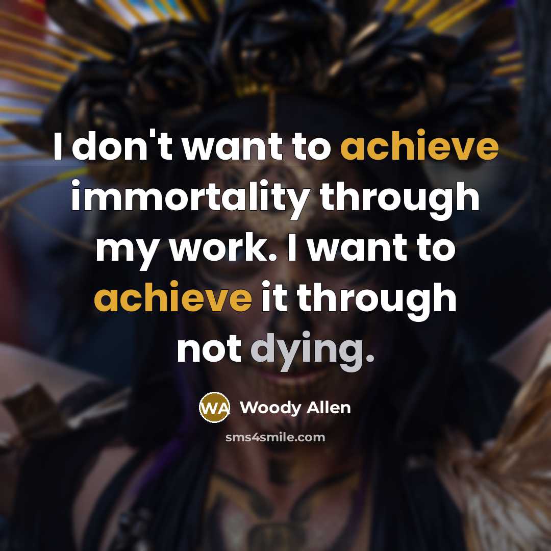 “I don't want to achieve immortality through my work. I…” quote by Woody Allen