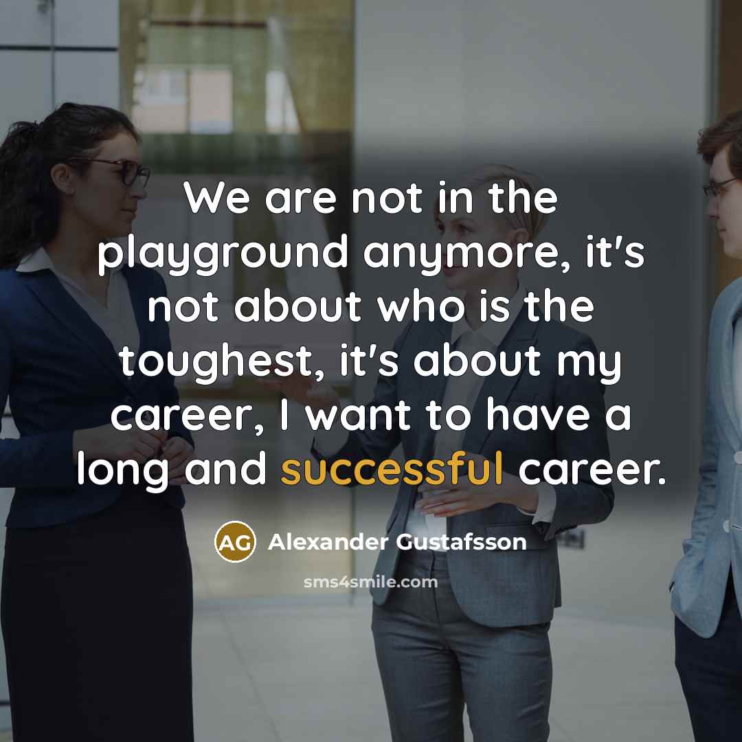 “We are not in the playground anymore, it's not about…” quote by Alexander Gustafsson