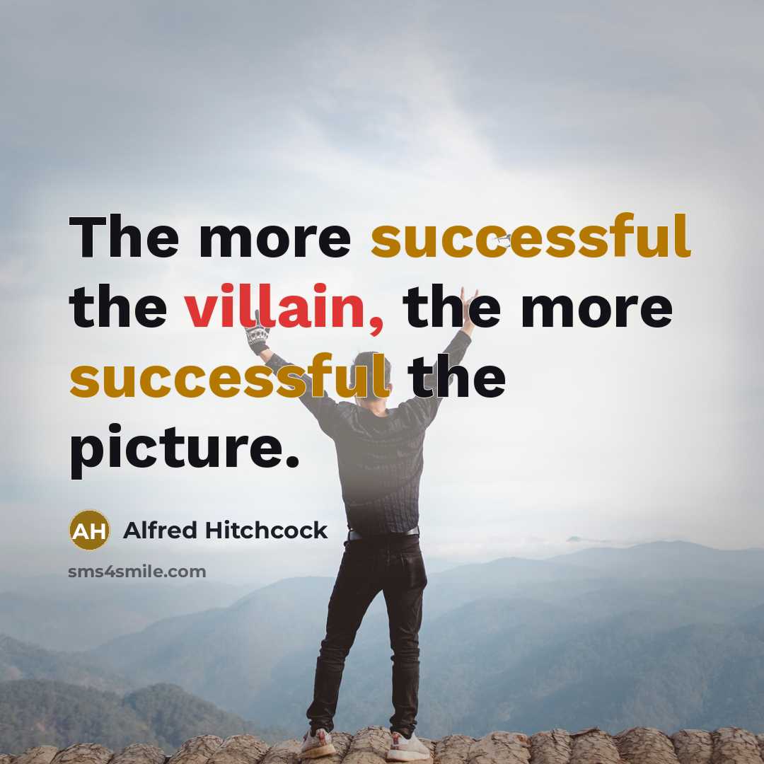 “The more successful the villain, the more successful the picture.…” quote by Alfred Hitchcock